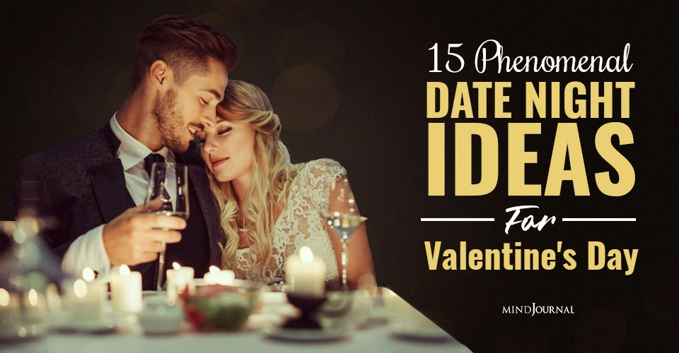 15 Phenomenal Date Night Ideas For Valentine’s Day