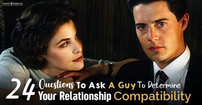 24 Questions To Ask A Guy To Determine Compatibility In A Relationship 8158