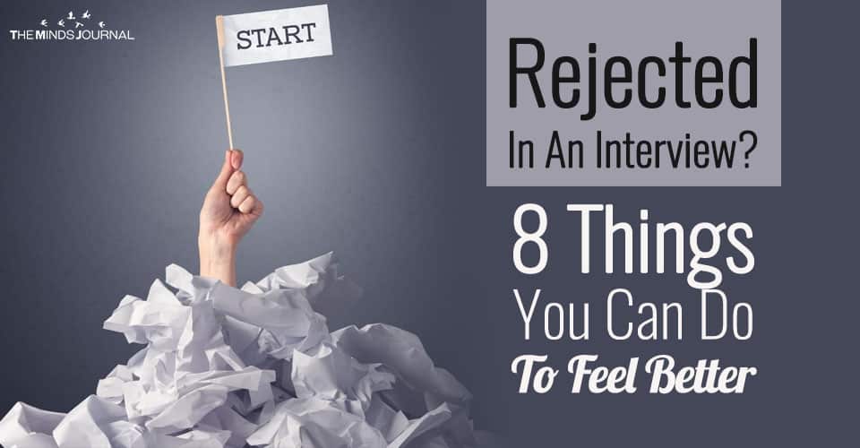 Rejected In An Interview 8 Things You Can Do To Feel Better