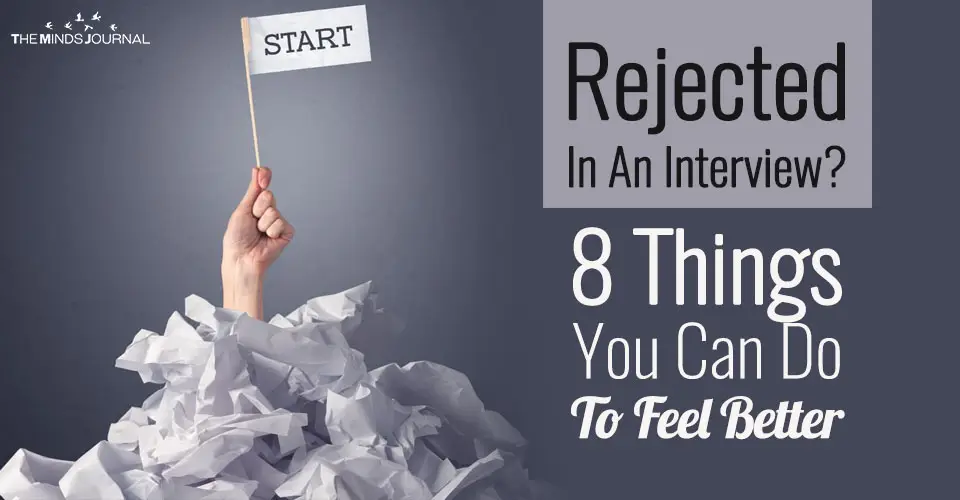 Rejected In An Interview? 8 Things You Can Do To Feel Better