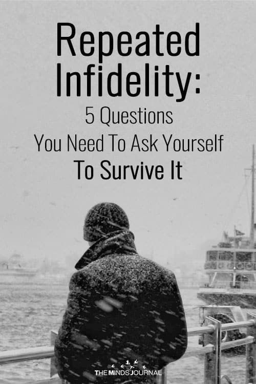 Repeated Infidelity 5 Questions You Need To Ask Yourself To Survive It 