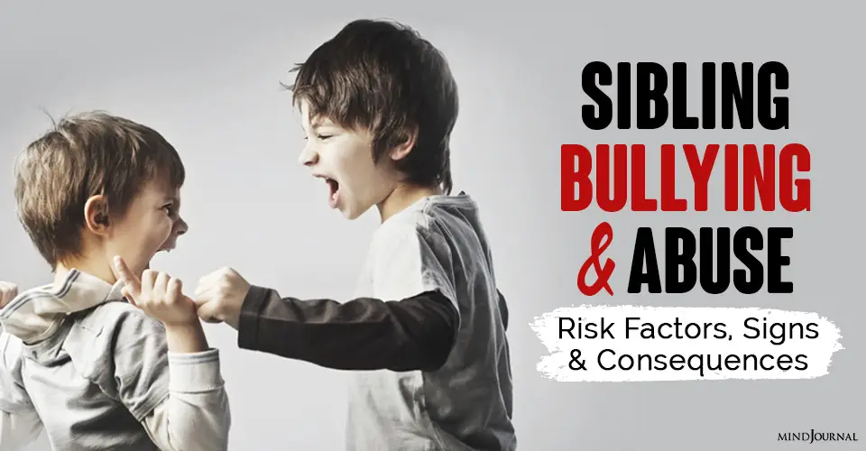 Sibling Bullying and Abuse: Risk Factors, Signs and Consequences