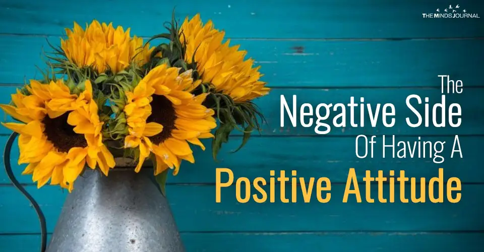 The Negative Side Of Positive Attitude: How Too Much Of It Can Be Damaging For You