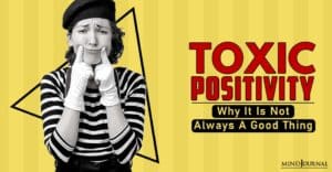 Toxic Positivity Why It Is Not Always A Good Thing