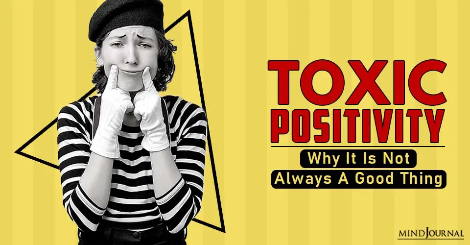 Toxic Positivity: Why It Is Not Always A Good Thing