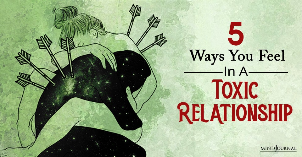 Ways You Feel When In A Toxic Relationship