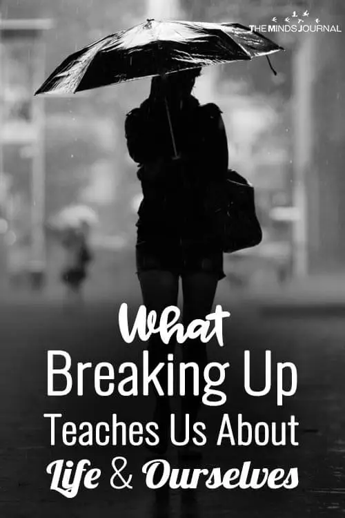 What Breaking Up Teaches Us About Life & Ourselves