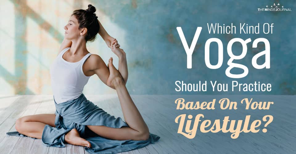 Which Kind Of Yoga Should You Practice Based On Your Lifestyle?