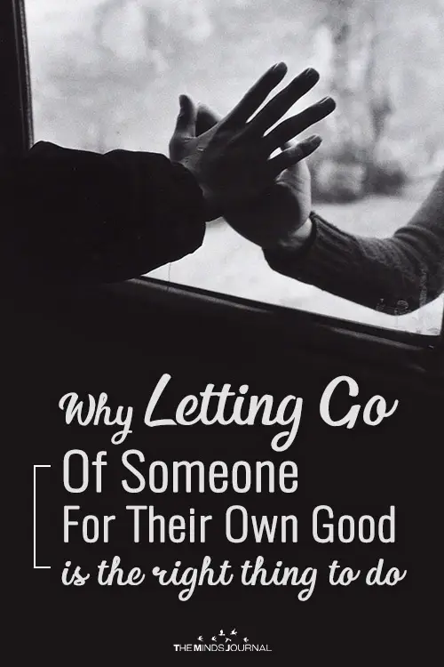 Why Letting Go Of Someone For Their Own Good Is The Right Thing To Do 