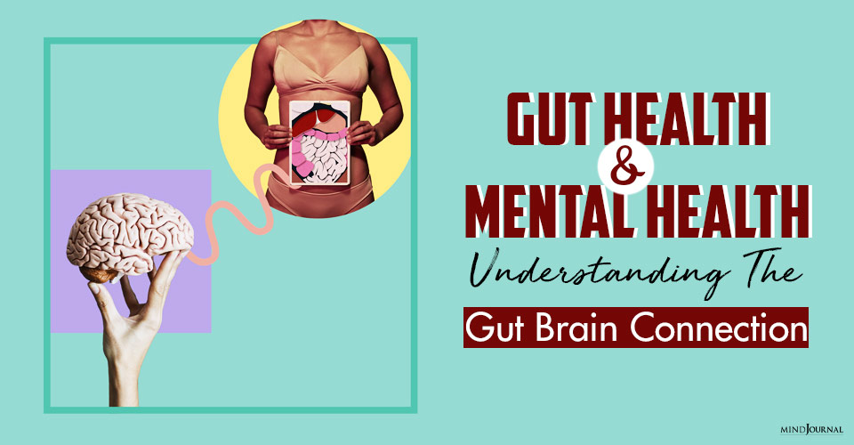 Gut Health and Mental Health: Understanding The Gut Brain Connection