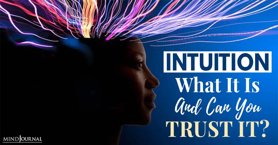 Intuition – What it is and Can You Trust it?