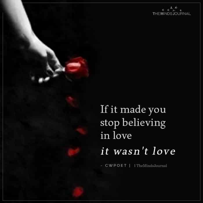 If It Made You Stop Believing In Love