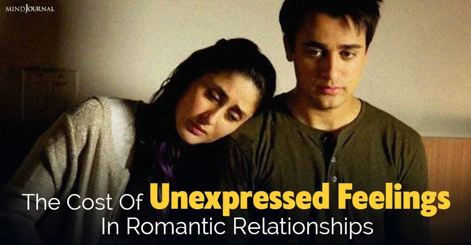The Cost Of Unexpressed Feelings In Romantic Relationships