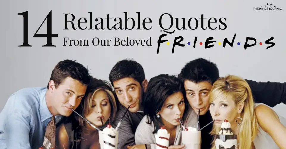 14 Relatable Quotes From Our Beloved F.R.I.E.N.D.S.