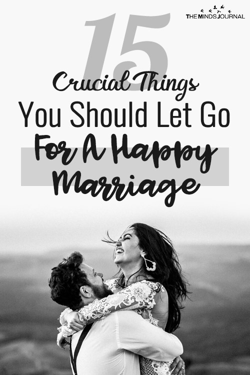 15 Crucial Things You Should Let Go For A Happy Marriage 