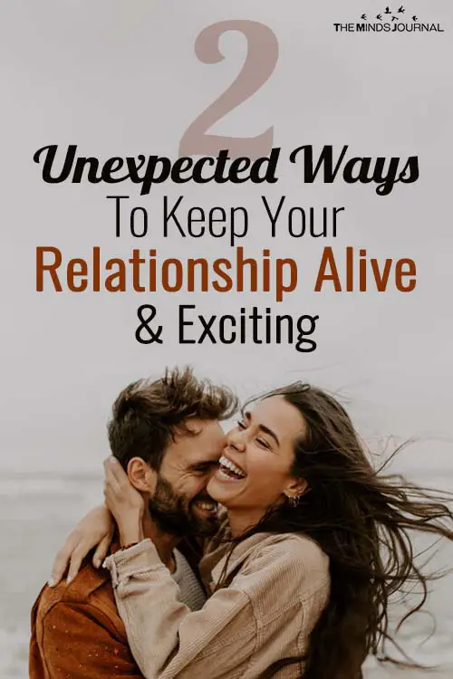 2 Unexpected Ways To Keep Your Relationship Alive And Exciting