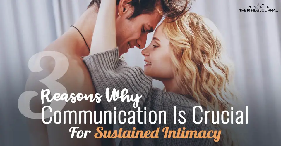 3 Reasons Why Communication Is Crucial For Sustained Intimacy