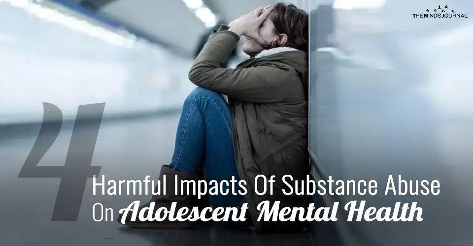 4 Harmful Impacts Of Substance Abuse On Adolescent Mental Health