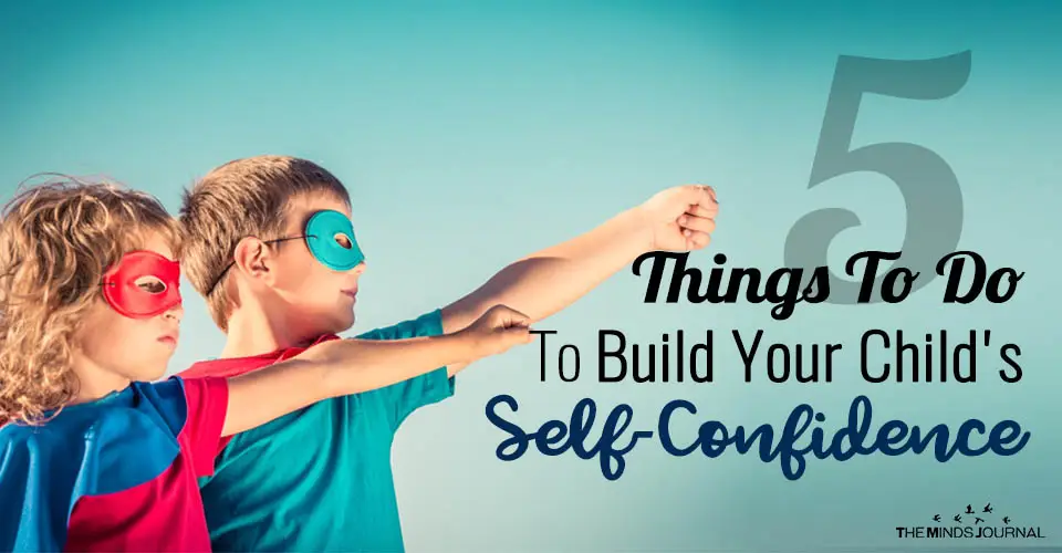 5 Practical Things You Can Do For Building Your Child's Self-Confidence