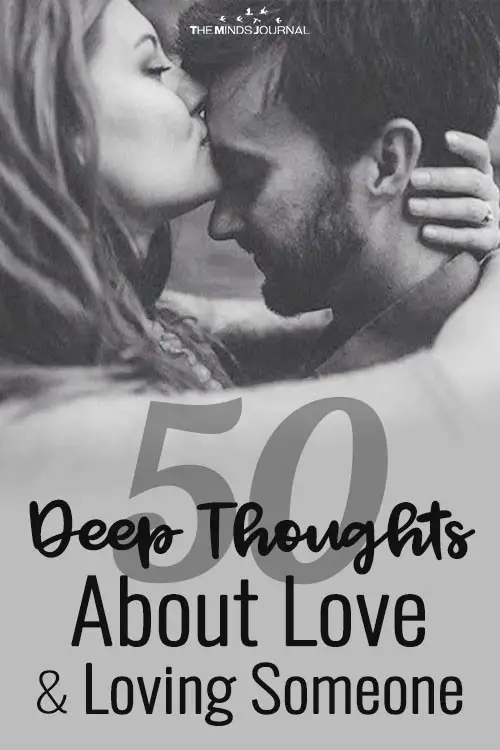 50 Deep Thoughts About Love And Loving Someone The Right Way