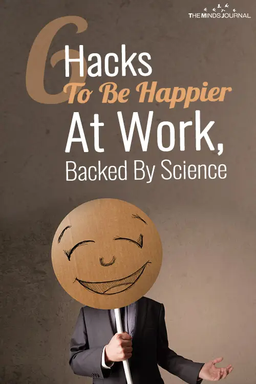 6 Hacks To Be Happier At Work, Backed By Science