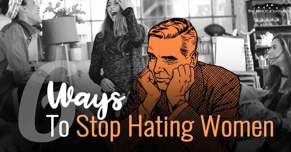 6 Ways To Stop Hating Women