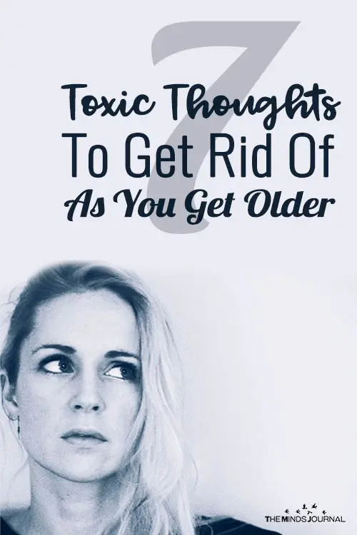 7 Toxic Thoughts To Get Rid Of As You Get Older and What To Think Instead