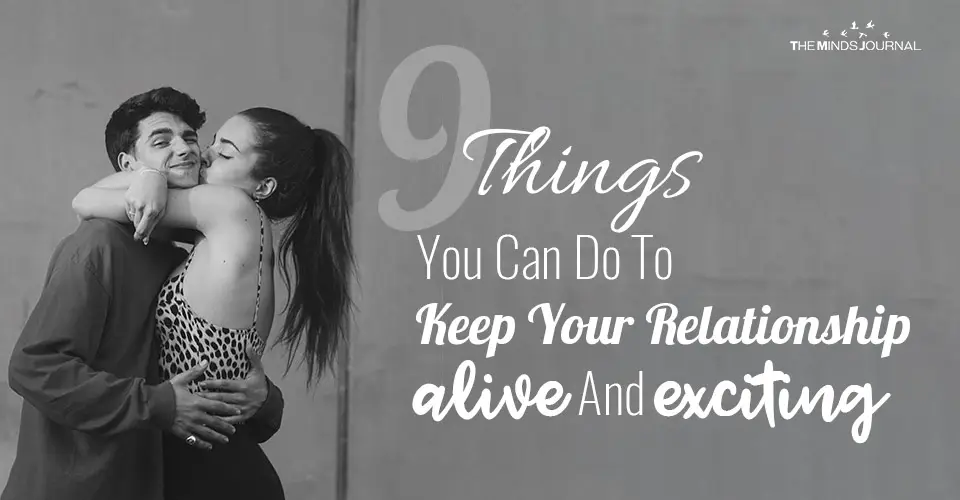 9 Things You Can Do To Keep Your Relationship Alive And Exciting