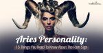 Aries Personality: 15 Things About The Rebellious Ram