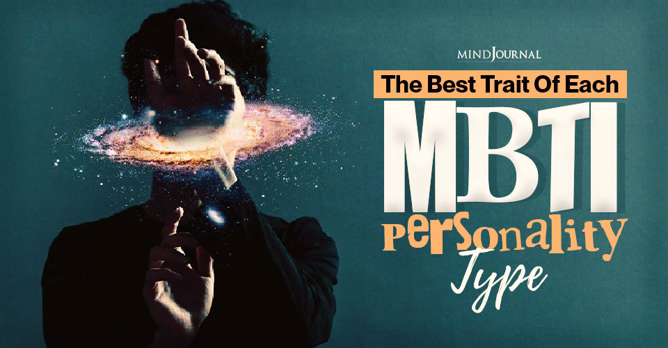 The Best Trait Of Each MBTI Personality Type