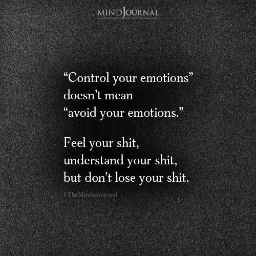Control Your Emotions Doesnt Mean Avoid Your Emotion