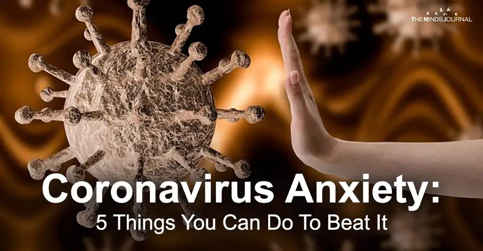 Coronavirus Anxiety: 5 Things You Can Do To Beat It
