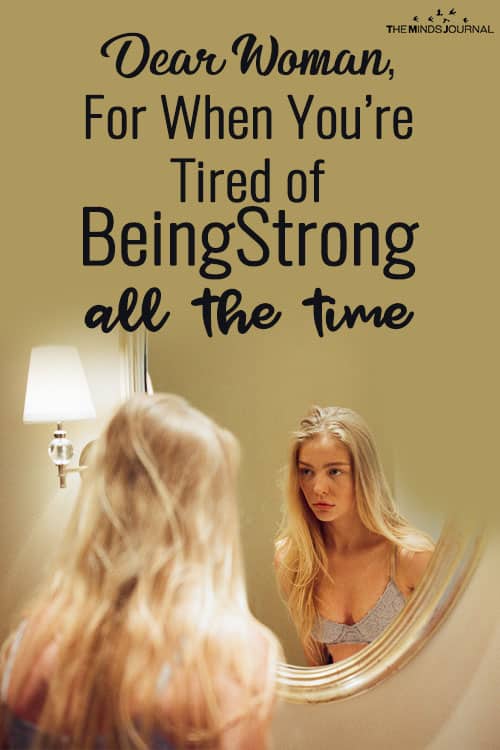 Dear Woman, For When You’re Tired of Being Strong All The Time