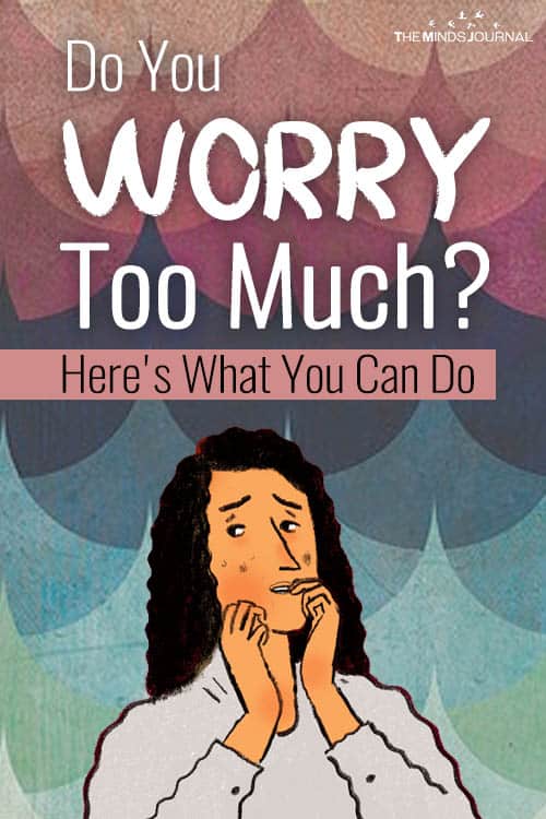 Do You Worry Too Much? Here's What You Can Do