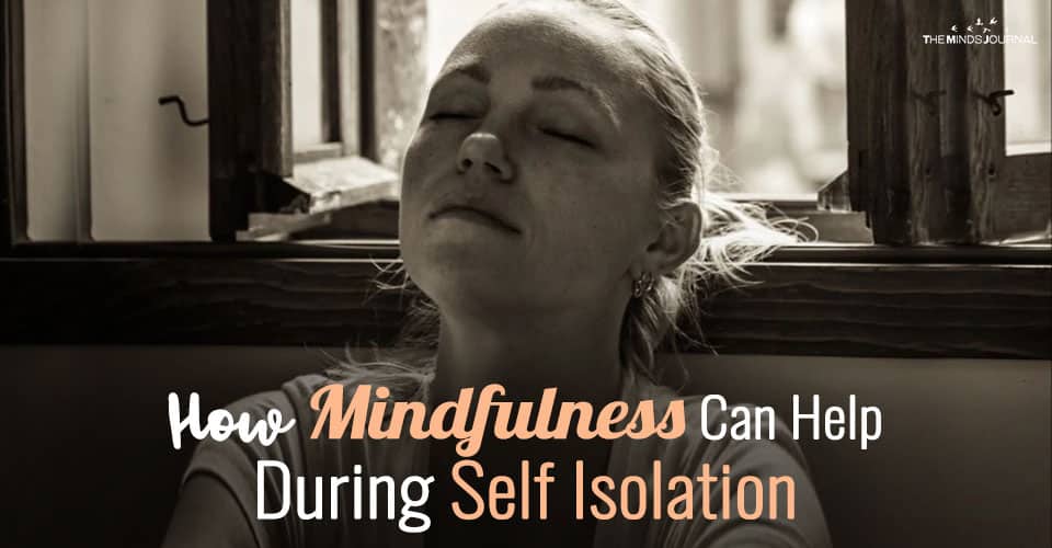 Feeling Anxious and Lonely? How Mindfulness Can Help During Self Isolation