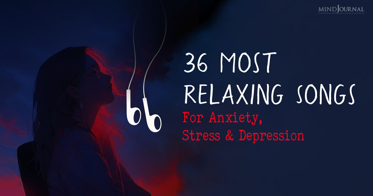 Most Relaxing Songs For Anxiety, Stress And Depression