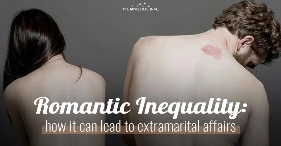 Romantic Inequality: How It Can Lead To Extramarital Affairs