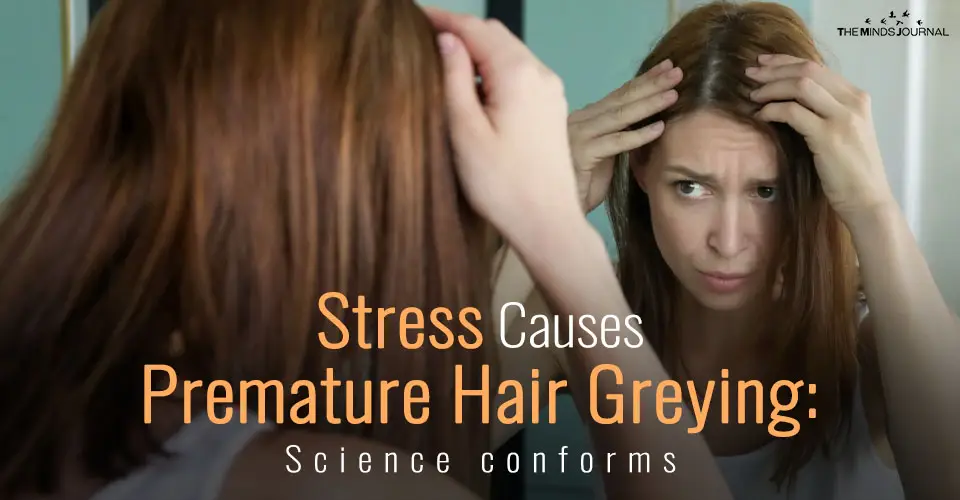 Science Confirms: Stress Causes Premature Hair Greying