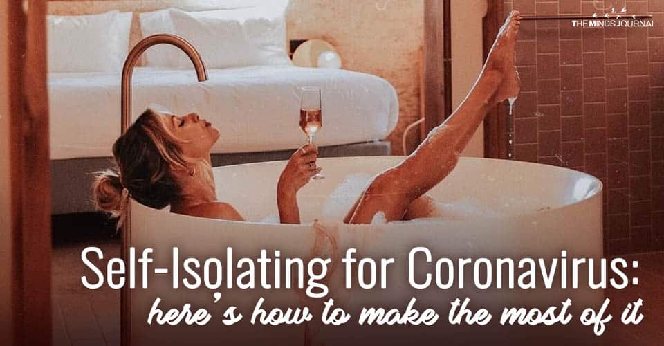 Self-Isolating for Coronavirus: Here’s How to Make The Most Of It