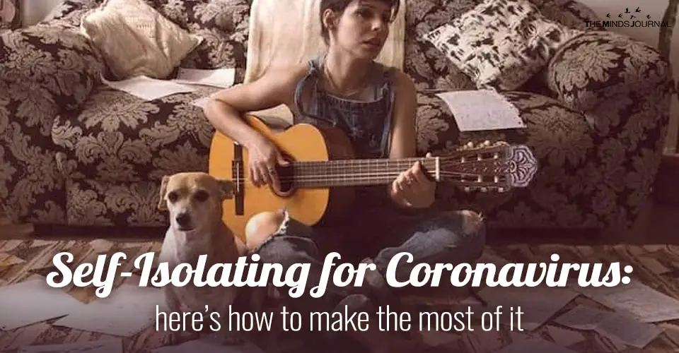 Self-Isolating for Coronavirus: Here's How to Make The Most Of It
