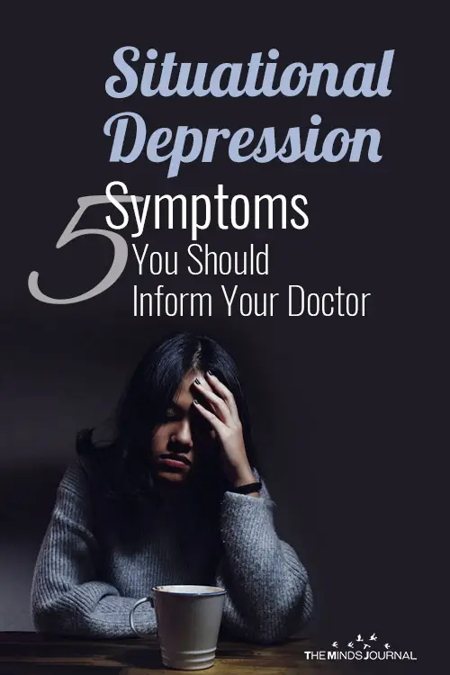Situational Depression 5 Symptoms You Should Inform Your Doctor