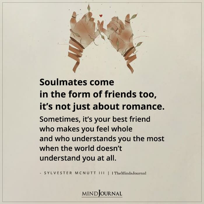 Soulmates Come In The Form Of Friends Too