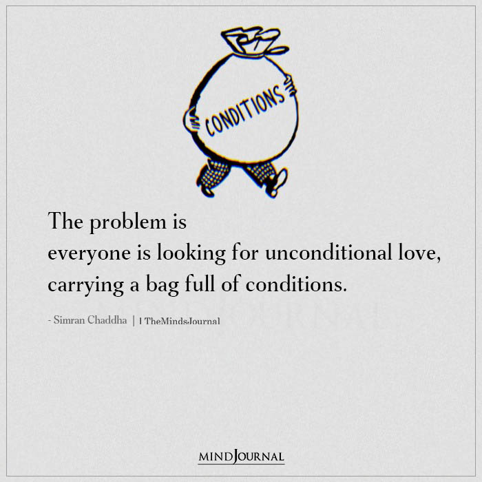 The Problem Is Everyone Is Looking For Unconditional Love