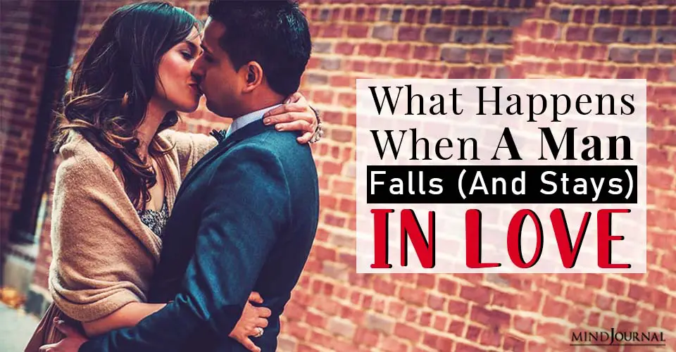 What Happens When A Man Falls (And Stays) In Love