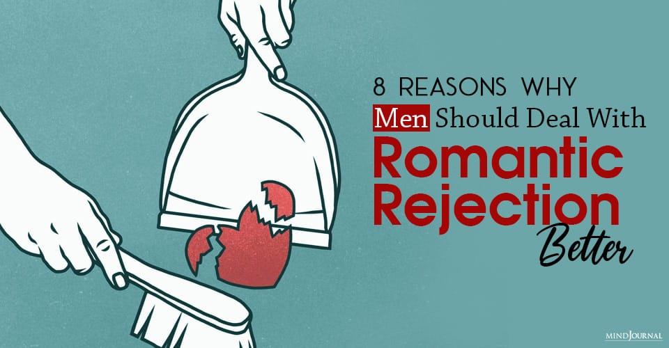 Why Men Should Deal With Romantic Rejection Better