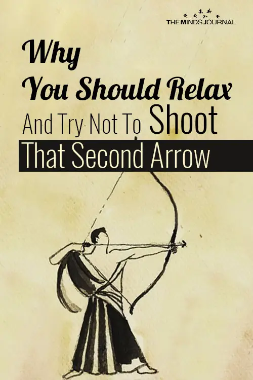 Why You Should Relax And Try Not To Shoot That Second Arrow 