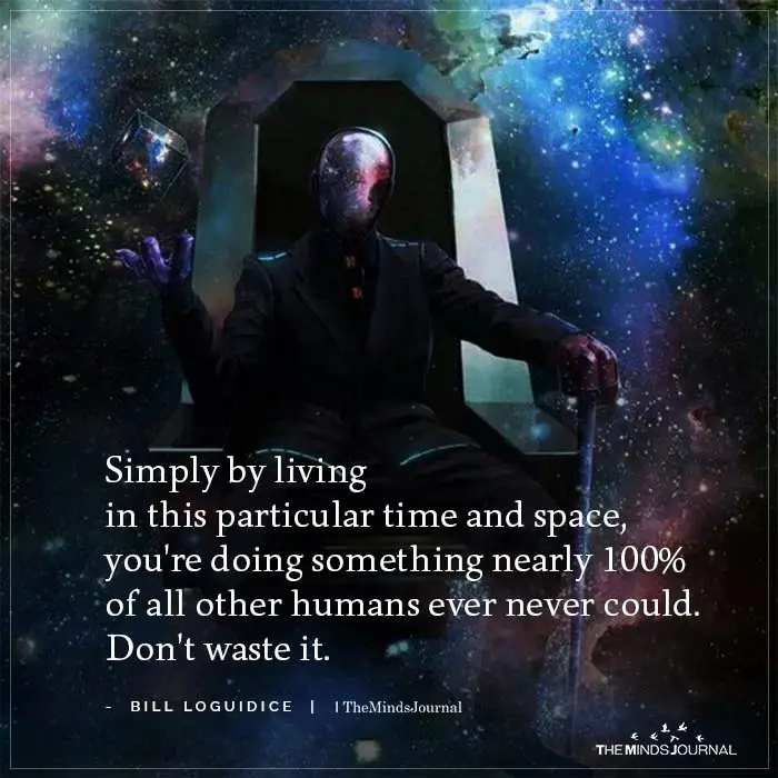 Simply By Living In This Particular Time And Space