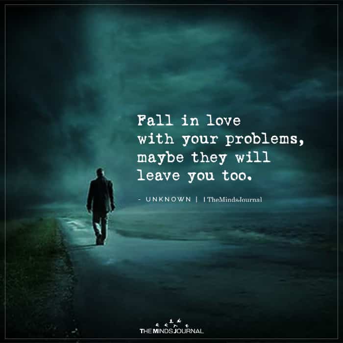 Fall In Love With Your Problems