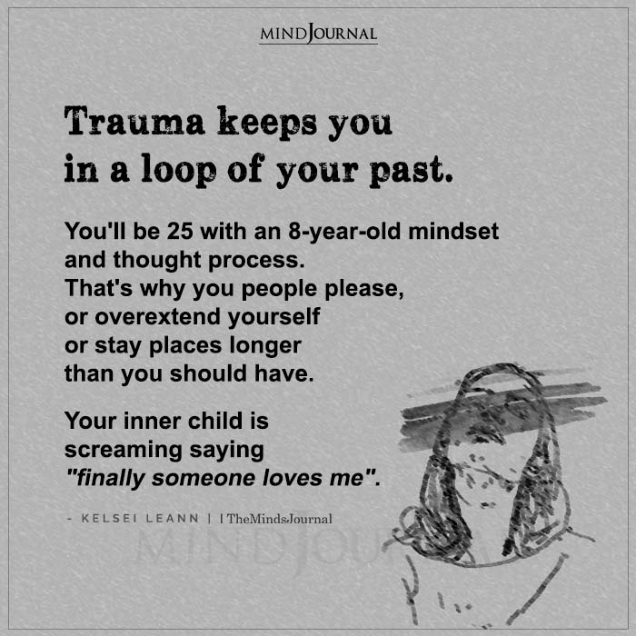 trauma keeps you in a loop of your past