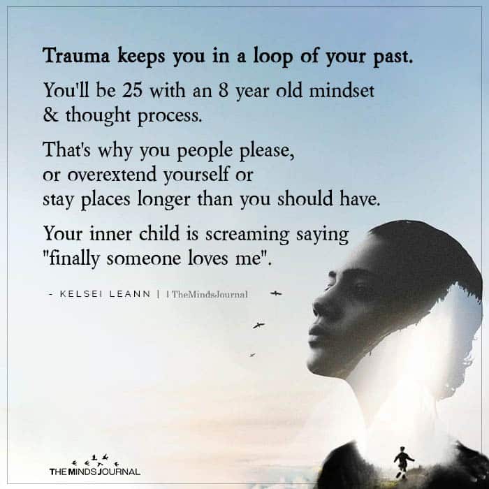 Trauma Keeps You In A Loop Of Your Past